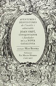 AVENTURES I DESVENTURES DE L'INSOLIT I ADMIRABLE JOAN ORPI, CONQUISTADOR I FUNDA | 9788494587740 | BESORA MASCARELLA, MAX