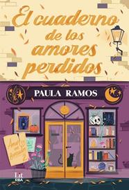 CUADERNO DE LOS AMORES PERDIDOS, EL | 9788410983472 | RAMOS, PAULA
