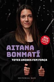 AITANA BONMATI  TOTES UNIDES FEM FORÇA EDICIO ACTUALITZADA I AMPLIADA | 9788410131118 | BONMATI, AITANA / MARTIN VIDAL, CRISTIAN