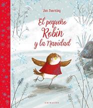 PEQUEÑO ROBIN Y LA NAVIDAD, EL | 9788412804683 | FEARNLEY, JAN