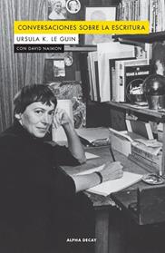 CONVERSACIONES SOBRE LA ESCRITURA | 9788412073843 | K. LE GUIN, URSULA/NAIMON, DAVID