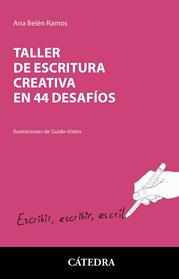 TALLER DE ESCRITURA CREATIVA EN 44 DESAFIOS | 9788437643304 | RAMOS, ANA BELÉN