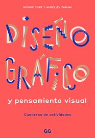 DISEÑO GRAFICO Y PENSAMIENTO VISUAL REF 100 OG1942 | 9788425232145 | FARINA, AURELIEN / CURE, SOPHIE