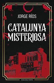 CATALUNYA MISTERIOSA | 9788410256620 | RIOS, JORGE