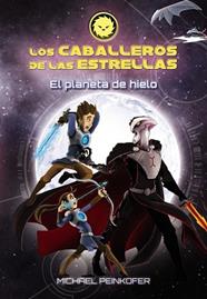 CABALLEROS DE LAS ESTRELLAS 3 EL PLANETA DE HIELO, LOS  | 9788467871579 | PEINKOFER, MICHAEL