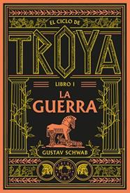 GUERRA, LA  EL CICLO DE TROYA. LIBRO 1 | 9791388154096 | SCHWAB, GUSTAV