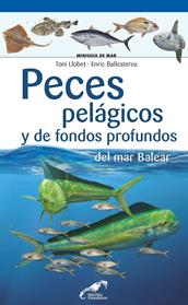 PECES PELAGICOS Y DE FONDOS PROFUNDOS DEL MAR BALEAR | 9788490349571 | LLOBET FRANÇOIS, TONI / BALLESTEROS SAGARRA, ENRIC