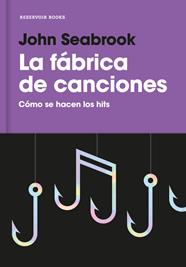 FABRICA DE CANCIONES, LA  | 9788416709359 | SEABROOK, JOHN