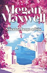 NUESTRO LARGO ADIOS | 9788408323297 | MAXWELL, MEGAN