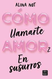 COMO LLAMARTE AMOR 2  EN SUSURROS | 9788408274209 | NOT, ALINA