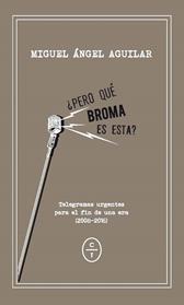 PERO QUE BROMA ES ESTA | 9788494434099 | AGUILAR, MIGUEL ANGEL