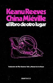 LIBRO DE OTRO LUGAR, EL | 9788412794434 | REEVES, KEANU / MIEVILLE, CHINA