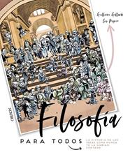 FILOSOFIA PARA TODOS. LA HISTORIA DE LAS IDEAS COMO NUNCA TE LA HABIAN CONTADO | 9788441541542 | GALLARDO MORAN, GUILLERMO