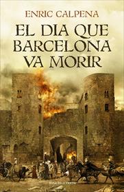 DIA QUE BARCELONA VA MORIR, EL | 9788416930791 | CALPENA, ENRIC
