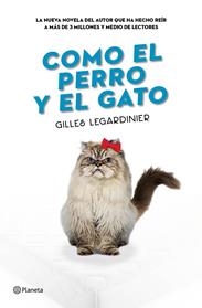 COMO EL PERRO Y EL GATO | 9788408160373 | LEGARDINIER, GILLES