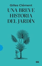 UNA BREVE HISTORIA DEL JARDIN | 9788425232527 | CLEMENT, GILLES
