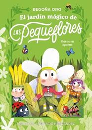 FLORES EN APUROS, EL JARDIN MAGICO DE LAS PEQUEFLORES | 9788448873813 | ORO, BEGOÑA