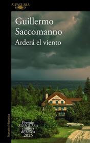 ARDERA EL VIENTO (PREMIO ALFAGUARA DE NOVELA 2025) | 9788410496231 | SACCOMANNO, GUILLERMO