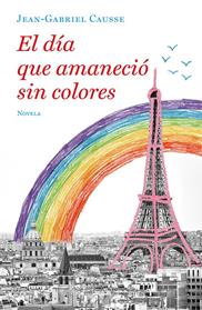 DIA QUE AMANECIO SIN COLORES, EL | 9788425357251 | CAUSSE, JEAN-GABRIEL