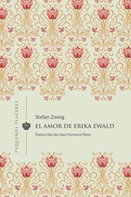 AMOR DE ERIKA EWALD, EL | 9788412579338 | ZWEIG, STEFAN