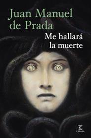 ME HALLARA LA MUERTE | 9788467080063 | PRADA, JUAN MANUEL DE