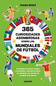 365 CURIOSIDADES ASOMBROSAS SOBRE LOS MUNDIALES DE FUTBOL | 9788427256224 | SEGUI JIMENEZ, DIANA