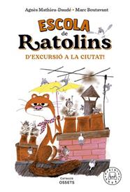 ESCOLA DE RATOLINS  D'EXCURSIO A LA CIUTAT! | 9788418733864 | MATHIEU-DAUDE, AGNES