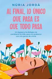 AL FINAL LO UNICO QUE PASA ES QUE TODO PASA | 9788466676588 | JORDA, NURIA