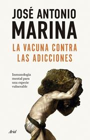 VACUNA CONTRA LAS ADICCIONES, LA | 9788434440586 | MARINA, JOSE ANTONIO