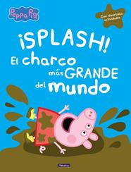 SPLASH  EL CHARCO MAS GRANDE DEL MUNDO (PEPPA PIG) | 9788448848828