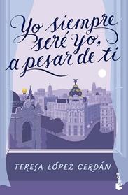 YO SIEMPRE SERE YO, A PESAR DE TI | 9788408285090 | LOPEZ CERDAN, TERESA