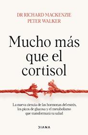 MUCHO MAS QUE EL CORTISOL | 9788411192811 | DR. RICHARD MACKENZIE / WALKER, PETER