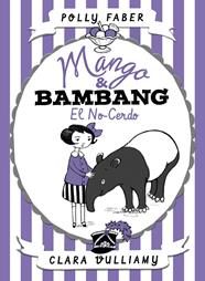 MANGO Y BAMBANG EL NO CERDO | 9788408178682 | FABER, POLLY / VULLIAMY, CLARA