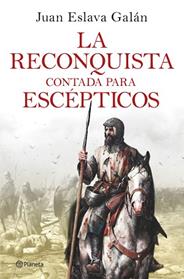 RECONQUISTA CONTADA PARA ESCEPTICOS,LA  | 9788408263425 | ESLAVA GALAN, JUAN