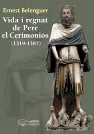 VIDA I REGNAT DE PERE EL CERIMONIOS  1319-1387 | 9788499756233 | BELENGUER, ERNEST