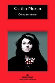 COMO SER MUJER  | 9788433977717 | MORAN, CAITLIN