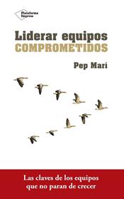 LIDERAR EQUIPOS COMPROMETIDOS | 9788416820801 | MARI CORTES, PEP