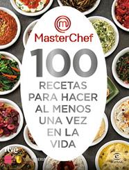MASTERCHEF 100 RECETAS PARA HACER AL MENOS UNA VEZ EN LA VIDA | 9788467063325