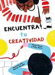 ENCUENTRA TU CREATIVIDAD | 9788494953088 | ROSEN, AARON / WATTS, RILEY / MAIJALA, MARIKA