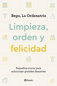 LIMPIEZA, ORDEN Y FELICIDAD | 9788408261896 | BEGO, LA ORDENATRIZ