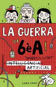 INTEL·LIGENCIA IMBECIL·LITAT ARTIFICIAL  LA GUERRA DE 6ÈA 3  | 9788420485140 | CANO, SARA