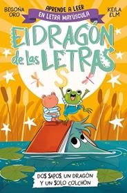 DOS SAPOS, UN DRAGON Y UN SOLO COLCHON   EL DRAGON DE LAS LETRAS  | 9788448866112 | ORO, BEGOÑA