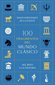 100 FRAGMENTOS DEL MUNDO CLÁSICO | 9788434440289 | HERNANDEZ DE LA FUENTE, DAVID