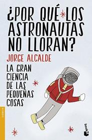 PORQUE LOS ASTRONAUTAS NO LLORAN  | 9788408154235 | ALCALDE, JORGE 