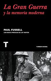 GRAN GUERRA Y LA MEMORIA MODERNA, LA  | 9788416354122 | FUSSELL, PAUL