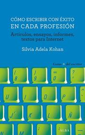 COMO ESCRIBIR CON EXITO EN CADA PROFESION | 9788490653289 | KOHAN, SILVIA ADELA