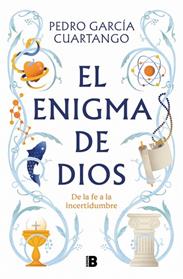ENIGMA DE DIOS, EL | 9788466681711 | GARCIA CUARTANGO, PEDRO