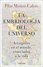 EMBRIOLOGIA DEL UNIVERSO, LA | 9788419164056 | MUÑOZ-CALERO, DRA. PILAR