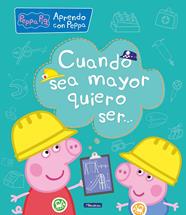 CUANDO SEA MAYOR QUIERO SER (APRENDO CON PEPPA PIG) | 9788448850692