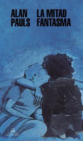 MITAD FANTASMA, LA | 9788439737766 | PAULS, ALAN